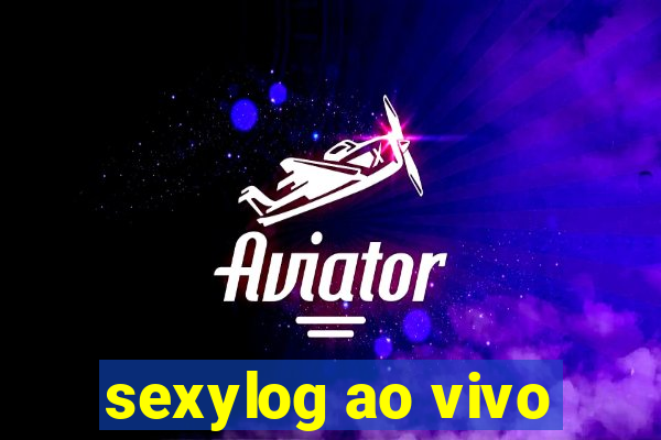 sexylog ao vivo